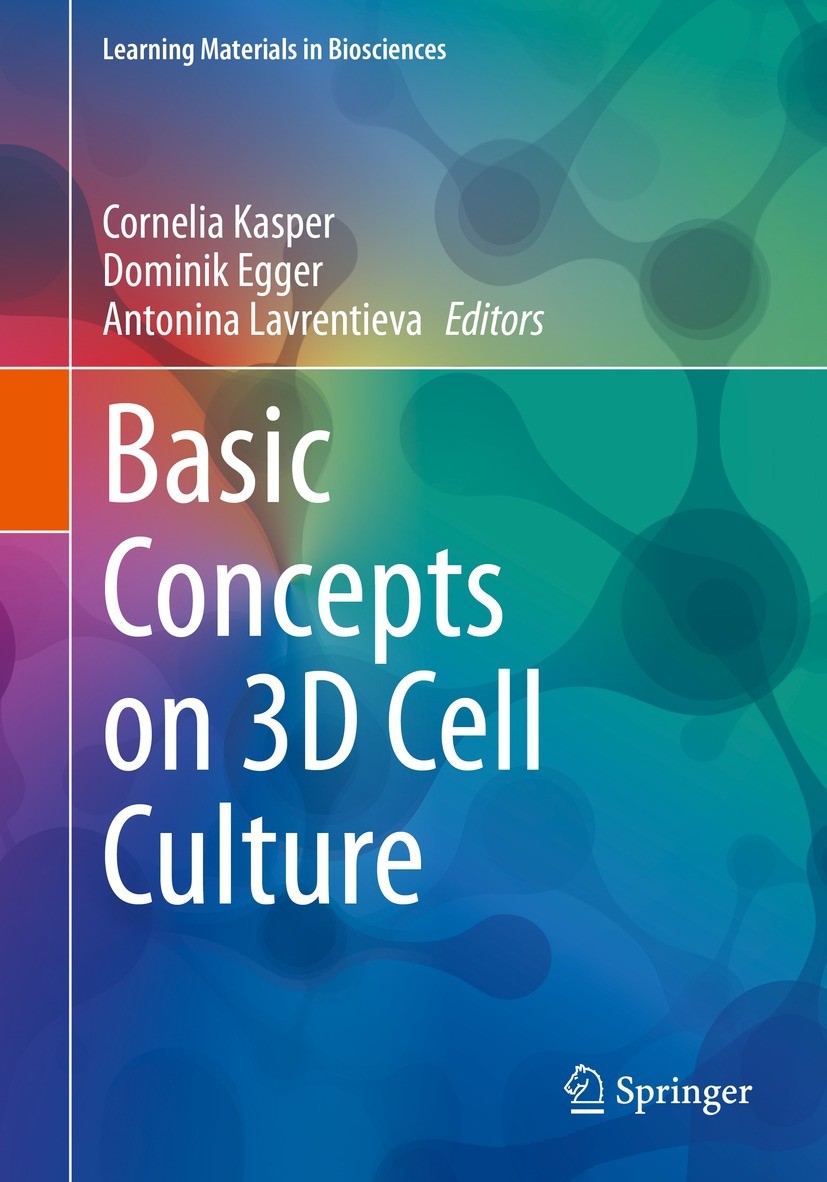 Titlebook: Basic Concepts on 3D Cell Culture; Cornelia Kasper,Dominik Egger,Antonina Lavrentieva Textbook 2021 The Editor(s) (if applicable) and The Titlebook: Basic Concepts on 3D Cell Culture; Cornelia Kasper,Dominik Egger,Antonina Lavrentieva Textbook 2021 The Editor(s) (if applicable) and The