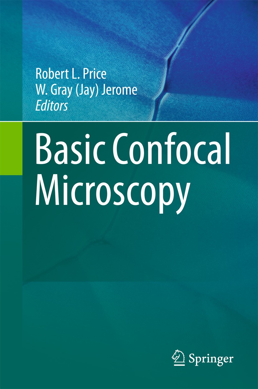 Titlebook: Basic Confocal Microscopy; Robert L. Price,W. Gray (Jay) Jerome Book 20111st edition Springer Science+Business Media, LLC 2011 confocal.mi Titlebook: Basic Confocal Microscopy; Robert L. Price,W. Gray (Jay) Jerome Book 20111st edition Springer Science+Business Media, LLC 2011 confocal.mi