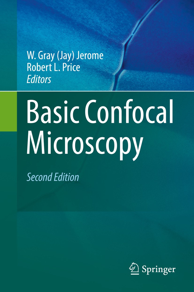 Titlebook: Basic Confocal Microscopy; W. Gray (Jay) Jerome,Robert L. Price Book 2018Latest edition Springer Nature Switzerland AG 2018 fluorescence.m Titlebook: Basic Confocal Microscopy; W. Gray (Jay) Jerome,Robert L. Price Book 2018Latest edition Springer Nature Switzerland AG 2018 fluorescence.m