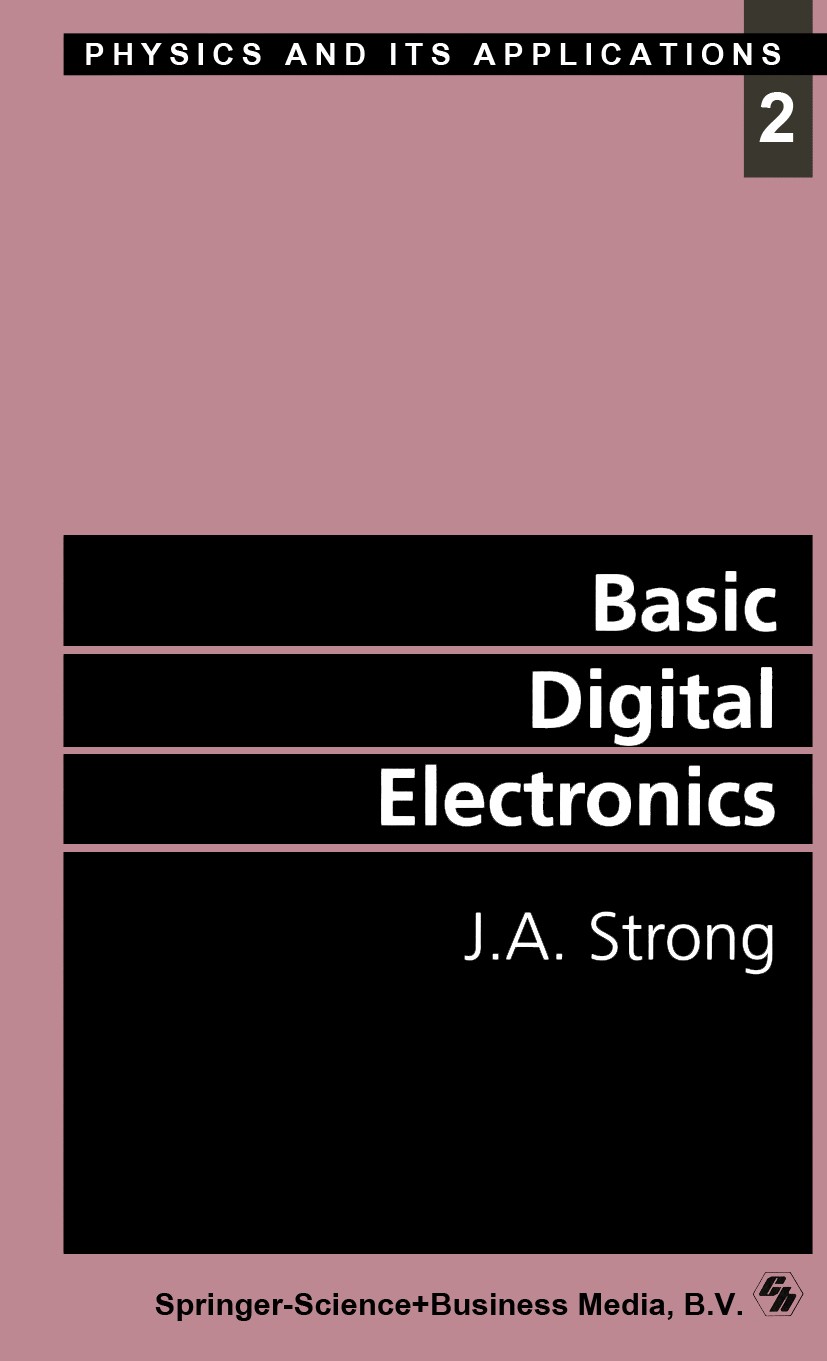 Titlebook: Basic Digital Electronics; J. A. Strong Book 1991 J. A. Strong 1991 CMOS.Flip-Flop.Standard.circuit.electronic circuit.electronics.integra Titlebook: Basic Digital Electronics; J. A. Strong Book 1991 J. A. Strong 1991 CMOS.Flip-Flop.Standard.circuit.electronic circuit.electronics.integra