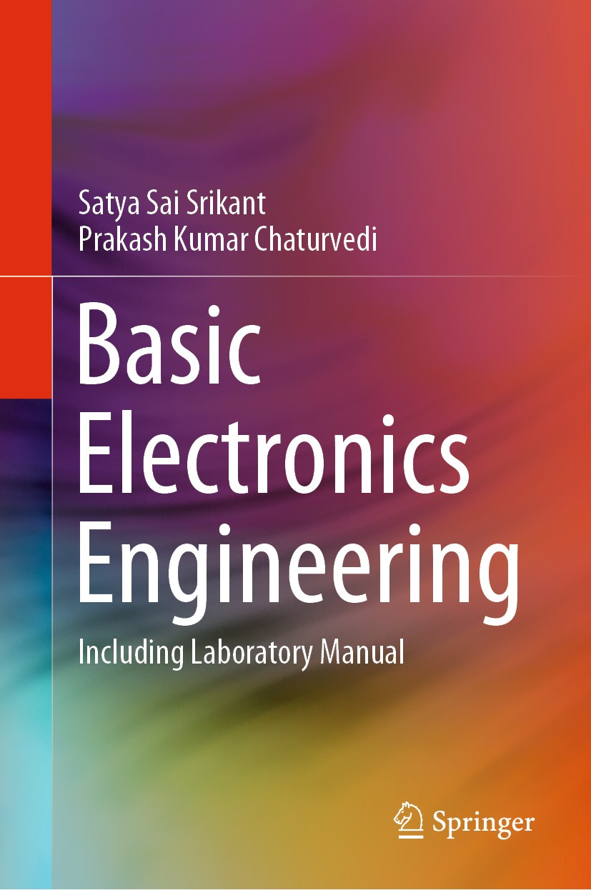 Titlebook: Basic Electronics Engineering; Including Laboratory Satya Sai Srikant,Prakash Kumar Chaturvedi Textbook 2020 Springer Nature Singapore Pte Titlebook: Basic Electronics Engineering; Including Laboratory Satya Sai Srikant,Prakash Kumar Chaturvedi Textbook 2020 Springer Nature Singapore Pte