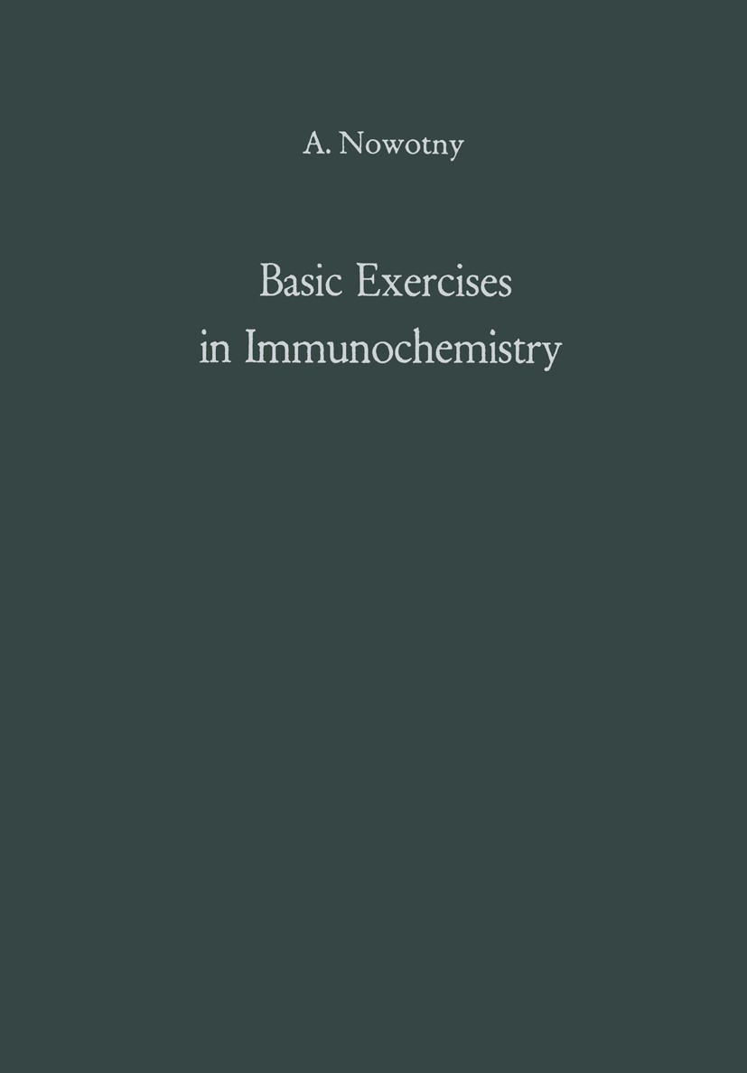 Titlebook: Basic Exercises in Immunochemistry; A Laboratory Manual Alois Nowotny Book 19691st edition Springer-Verlag Berlin Heidelberg 1969 Basic.che Titlebook: Basic Exercises in Immunochemistry; A Laboratory Manual Alois Nowotny Book 19691st edition Springer-Verlag Berlin Heidelberg 1969 Basic.che
