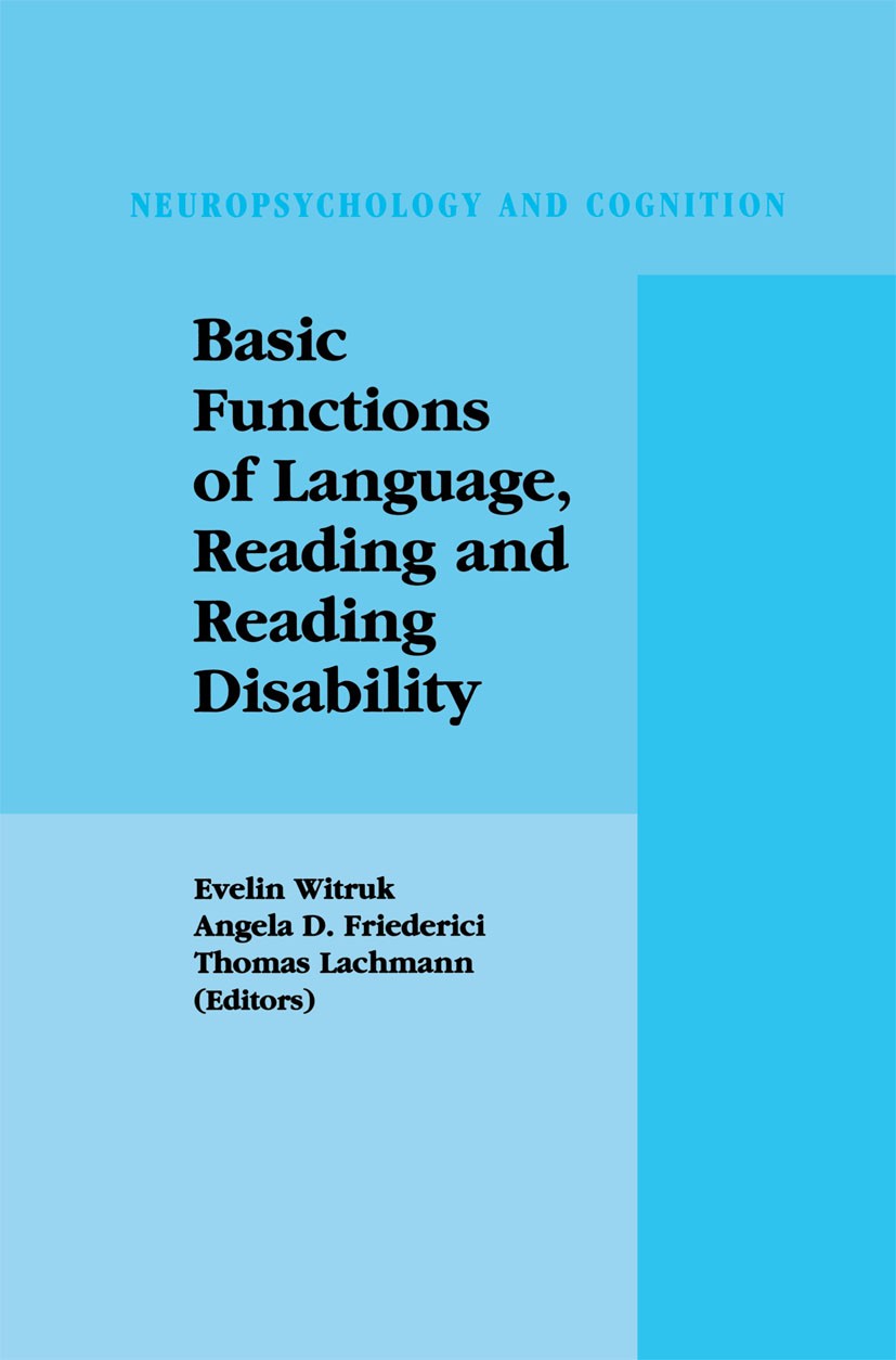 Titlebook: Basic Functions of Language, Reading and Reading Disability; Evelin Witruk,Angela D. Friederici,Thomas Lachmann Book 2002 Springer Science Titlebook: Basic Functions of Language, Reading and Reading Disability; Evelin Witruk,Angela D. Friederici,Thomas Lachmann Book 2002 Springer Science
