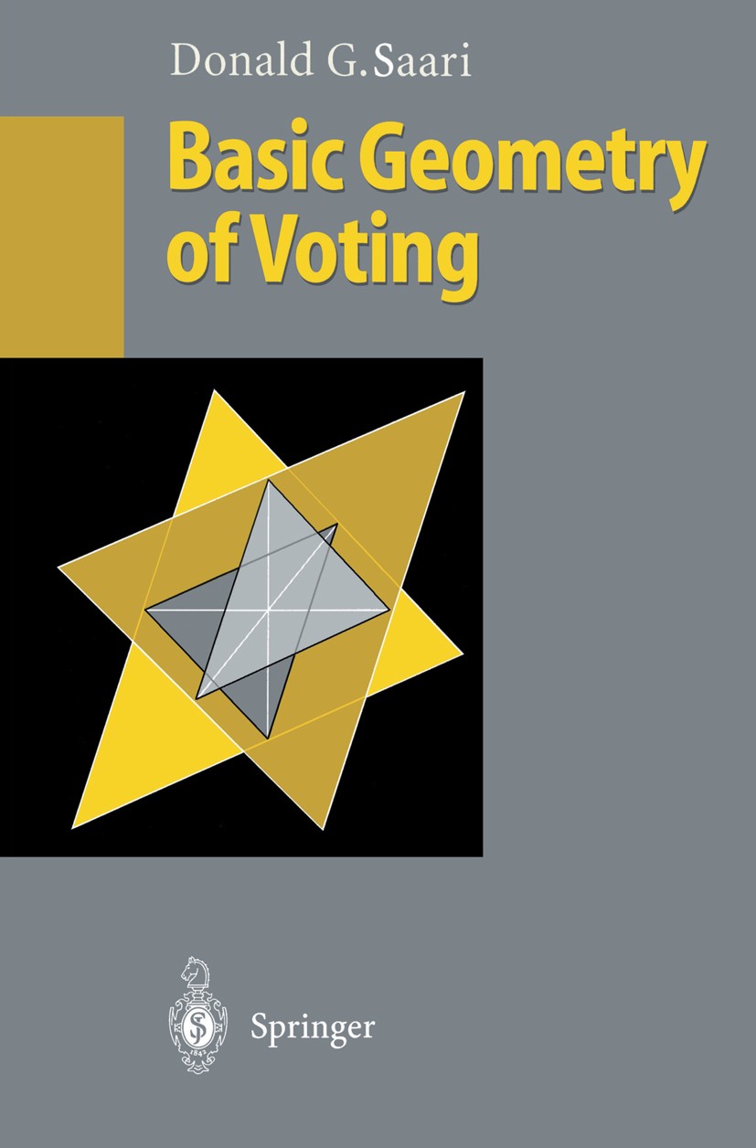 Titlebook: Basic Geometry of Voting; Donald G. Saari Book 1995 Springer-Verlag Berlin Heidelberg 1995 Apportionment Methods.Election.Electoral.Entsch Titlebook: Basic Geometry of Voting; Donald G. Saari Book 1995 Springer-Verlag Berlin Heidelberg 1995 Apportionment Methods.Election.Electoral.Entsch