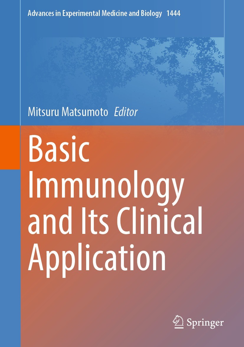 Titlebook: Basic Immunology and Its Clinical Application; Mitsuru Matsumoto Book 2024 The Editor(s) (if applicable) and The Author(s), under exclusiv Titlebook: Basic Immunology and Its Clinical Application; Mitsuru Matsumoto Book 2024 The Editor(s) (if applicable) and The Author(s), under exclusiv