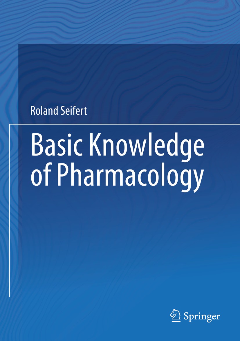 Titlebook: Basic Knowledge of Pharmacology; Roland Seifert Textbook 2019 Springer Nature Switzerland AG 2019 Pharmacology class reading.Medical and p Titlebook: Basic Knowledge of Pharmacology; Roland Seifert Textbook 2019 Springer Nature Switzerland AG 2019 Pharmacology class reading.Medical and p