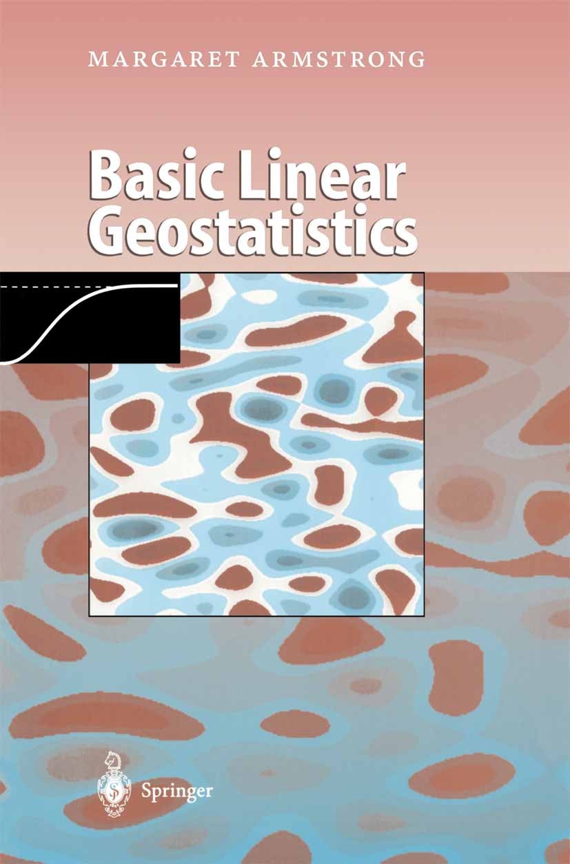 Titlebook: Basic Linear Geostatistics; Margaret Armstrong Textbook 1998 Springer-Verlag Berlin Heidelberg 1998 3D.Estimator.Fitting.Kriging.Regressio Titlebook: Basic Linear Geostatistics; Margaret Armstrong Textbook 1998 Springer-Verlag Berlin Heidelberg 1998 3D.Estimator.Fitting.Kriging.Regressio