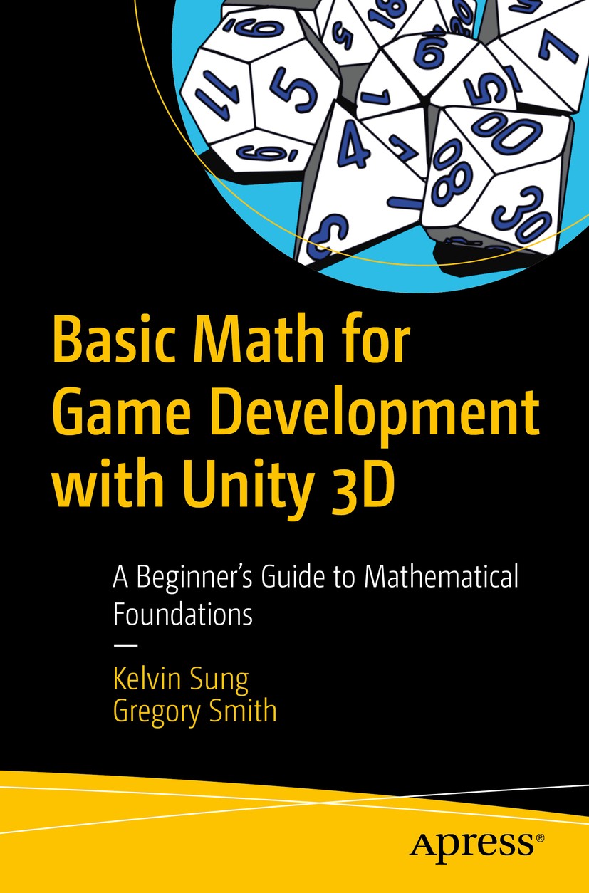 Titlebook: Basic Math for Game Development with Unity 3D; A Beginner‘s Guide t Kelvin Sung,Gregory Smith Book 20191st edition Kelvin Sung, Gregory Smi Titlebook: Basic Math for Game Development with Unity 3D; A Beginner‘s Guide t Kelvin Sung,Gregory Smith Book 20191st edition Kelvin Sung, Gregory Smi