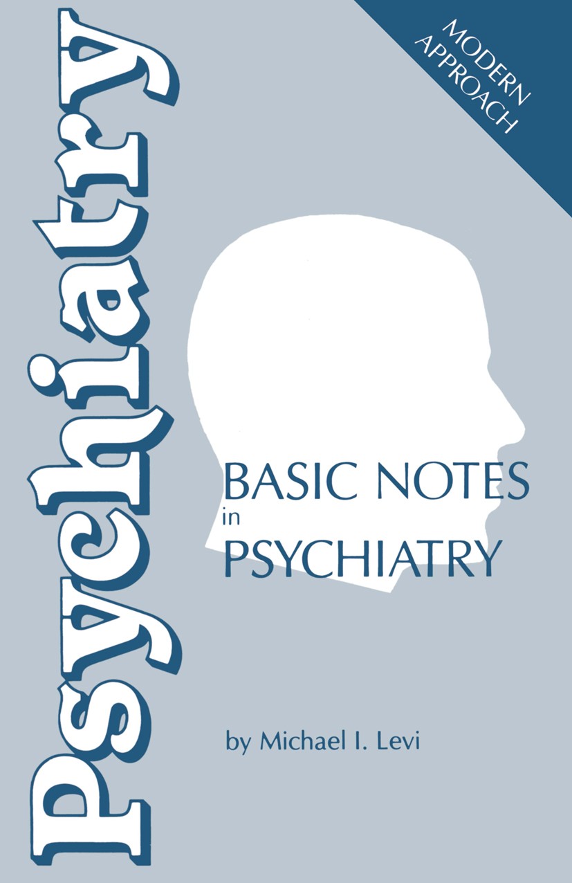 Titlebook: Basic Notes in Psychiatry; Michael I. Levi Book 1989 Springer Science+Business Media Dordrecht 1989 psychiatry Titlebook: Basic Notes in Psychiatry; Michael I. Levi Book 1989 Springer Science+Business Media Dordrecht 1989 psychiatry