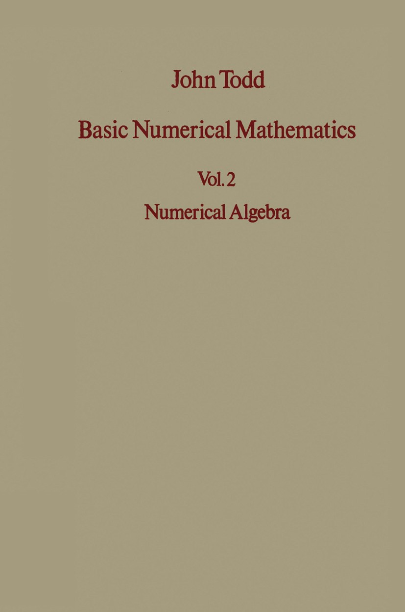 Titlebook: Basic Numerical Mathematics; Vol 2: Numerical Alg John Todd Book 1977 Birkhäuser Verlag Basel 1977 calculus.curve fitting.education.fitting Titlebook: Basic Numerical Mathematics; Vol 2: Numerical Alg John Todd Book 1977 Birkhäuser Verlag Basel 1977 calculus.curve fitting.education.fitting