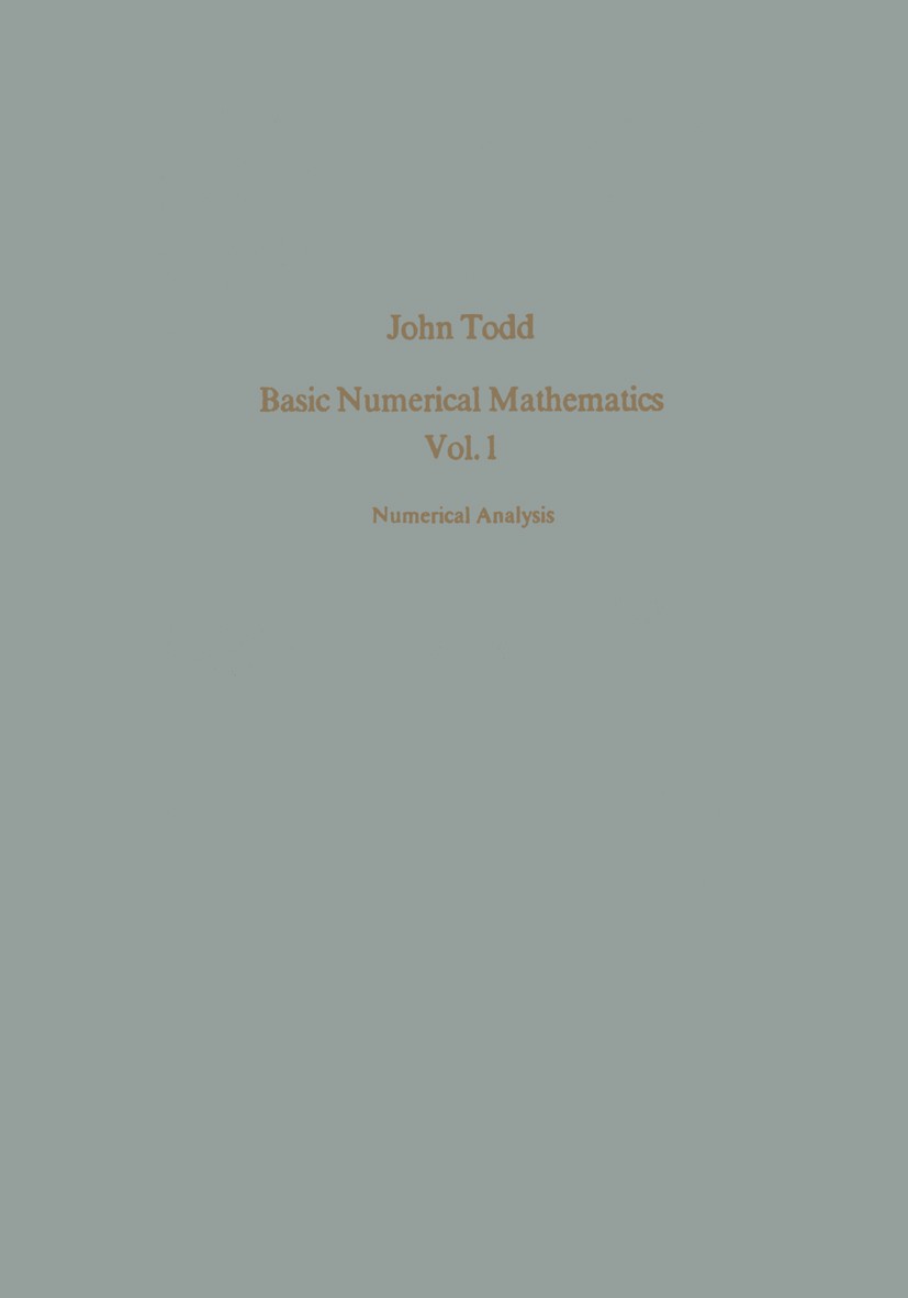 Titlebook: Basic Numerical Mathematics; Vol. 1: Numerical An John Todd Book 1979 Birkhäuser Verlag, Basel 1979 Calc.Volume.addition.approximation.boun Titlebook: Basic Numerical Mathematics; Vol. 1: Numerical An John Todd Book 1979 Birkhäuser Verlag, Basel 1979 Calc.Volume.addition.approximation.boun