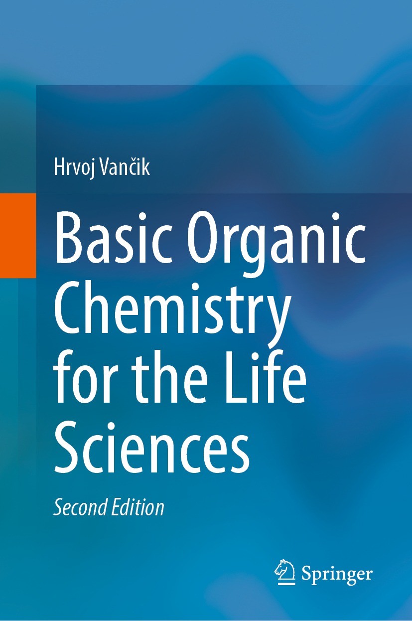 Titlebook: Basic Organic Chemistry for the Life Sciences; Hrvoj Vančik Textbook 2022Latest edition The Editor(s) (if applicable) and The Author(s), u Titlebook: Basic Organic Chemistry for the Life Sciences; Hrvoj Vančik Textbook 2022Latest edition The Editor(s) (if applicable) and The Author(s), u