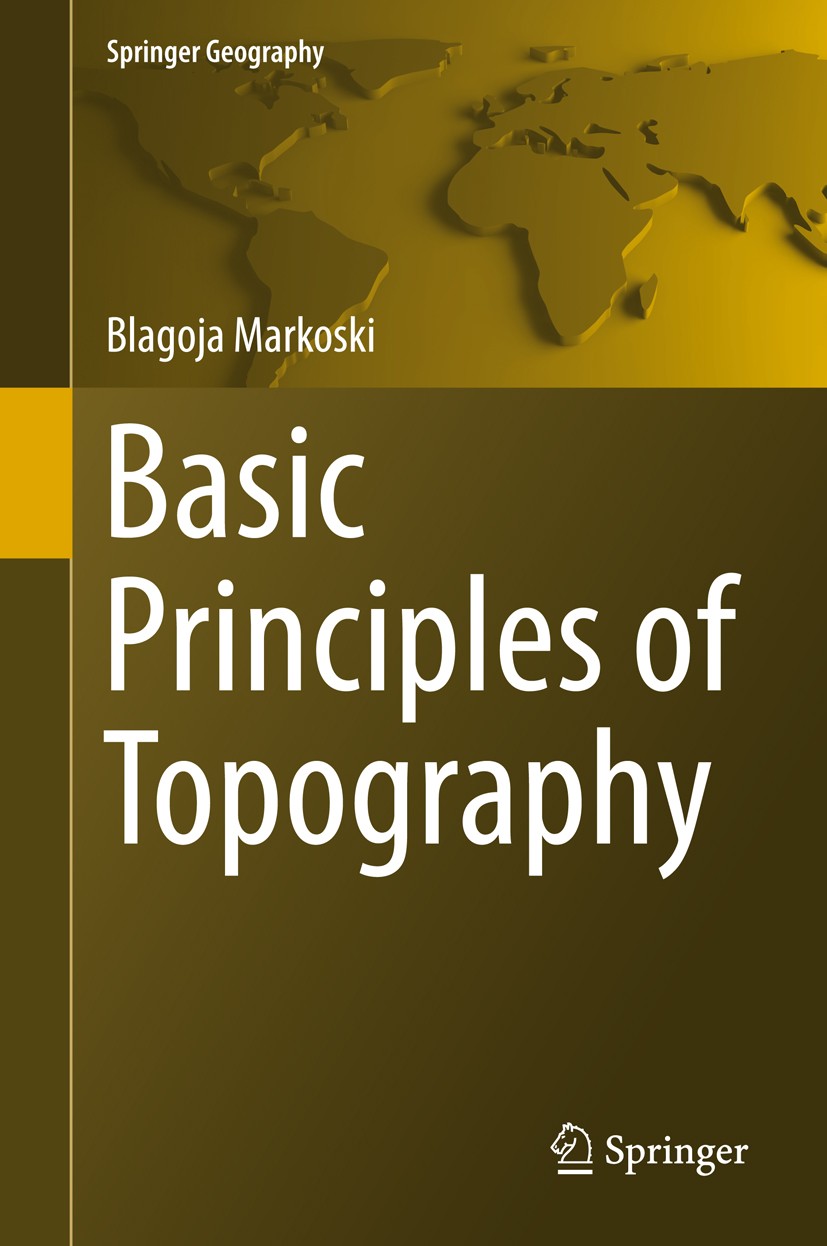 Titlebook: Basic Principles of Topography; Blagoja Markoski Book 2018 Springer International Publishing AG 2018 Morphometric Elements of Terrain.Gene Titlebook: Basic Principles of Topography; Blagoja Markoski Book 2018 Springer International Publishing AG 2018 Morphometric Elements of Terrain.Gene