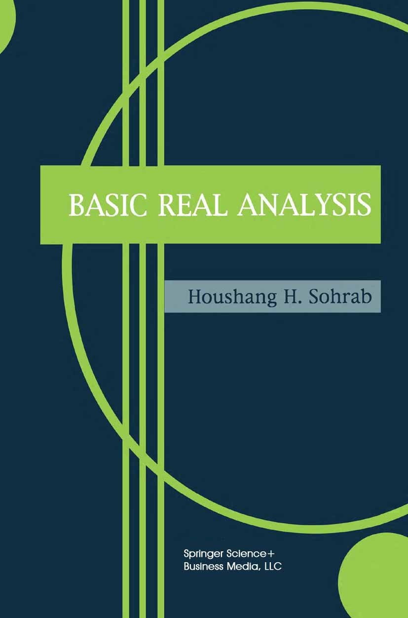 Titlebook: Basic Real Analysis; Houshang H. Sohrab Textbook 20031st edition Birkhäuser Boston 2003 Arithmetic.Cardinal number.Counting.Equivalence.ca Titlebook: Basic Real Analysis; Houshang H. Sohrab Textbook 20031st edition Birkhäuser Boston 2003 Arithmetic.Cardinal number.Counting.Equivalence.ca