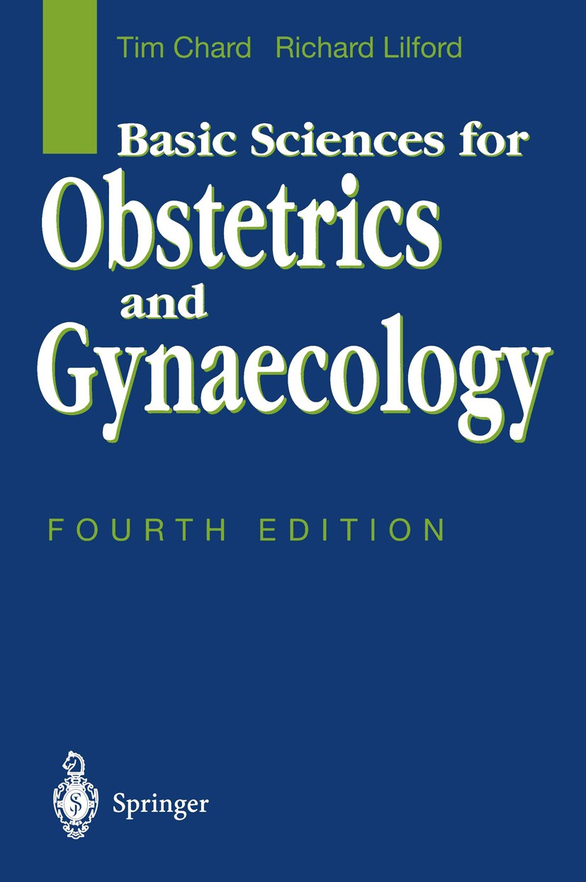 Titlebook: Basic Sciences for Obstetrics and Gynaecology; Tim Chard,Richard Lilford Book 19954th edition Springer-Verlag London Limited 1995 anatomy. Titlebook: Basic Sciences for Obstetrics and Gynaecology; Tim Chard,Richard Lilford Book 19954th edition Springer-Verlag London Limited 1995 anatomy.