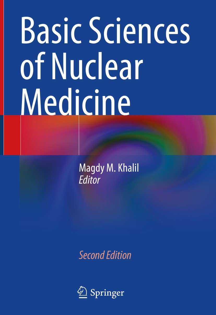 Titlebook: Basic Sciences of Nuclear Medicine; Magdy M. Khalil Book 2021Latest edition Springer Nature Switzerland AG 2021 Nuclear medicine physics.N Titlebook: Basic Sciences of Nuclear Medicine; Magdy M. Khalil Book 2021Latest edition Springer Nature Switzerland AG 2021 Nuclear medicine physics.N