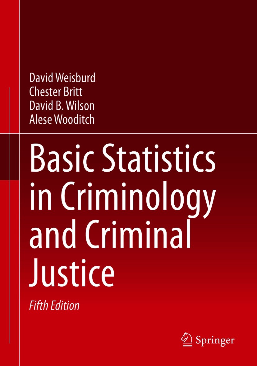 Titlebook: Basic Statistics in Criminology and Criminal Justice; David Weisburd,Chester Britt,Alese Wooditch Textbook 2020Latest edition Springer Nat Titlebook: Basic Statistics in Criminology and Criminal Justice; David Weisburd,Chester Britt,Alese Wooditch Textbook 2020Latest edition Springer Nat