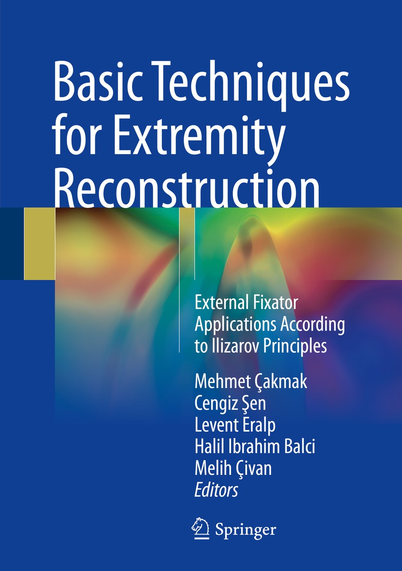 Titlebook: Basic Techniques for Extremity Reconstruction; External Fixator App Mehmet Çakmak,Cengiz Şen,Melih Civan Book 2018 Springer International P Titlebook: Basic Techniques for Extremity Reconstruction; External Fixator App Mehmet Çakmak,Cengiz Şen,Melih Civan Book 2018 Springer International P