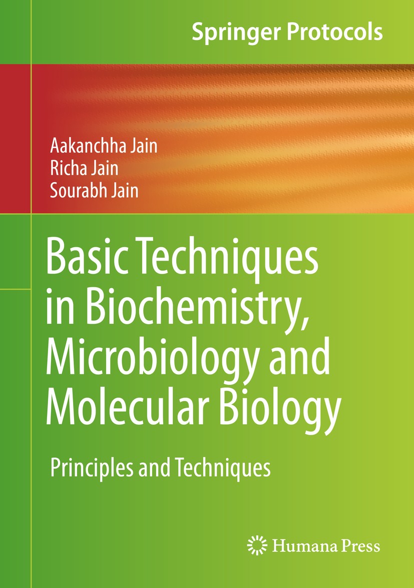 Titlebook: Basic Techniques in Biochemistry, Microbiology and Molecular Biology; Principles and Techn Aakanchha Jain,Richa Jain,Sourabh Jain Book 2020 Titlebook: Basic Techniques in Biochemistry, Microbiology and Molecular Biology; Principles and Techn Aakanchha Jain,Richa Jain,Sourabh Jain Book 2020