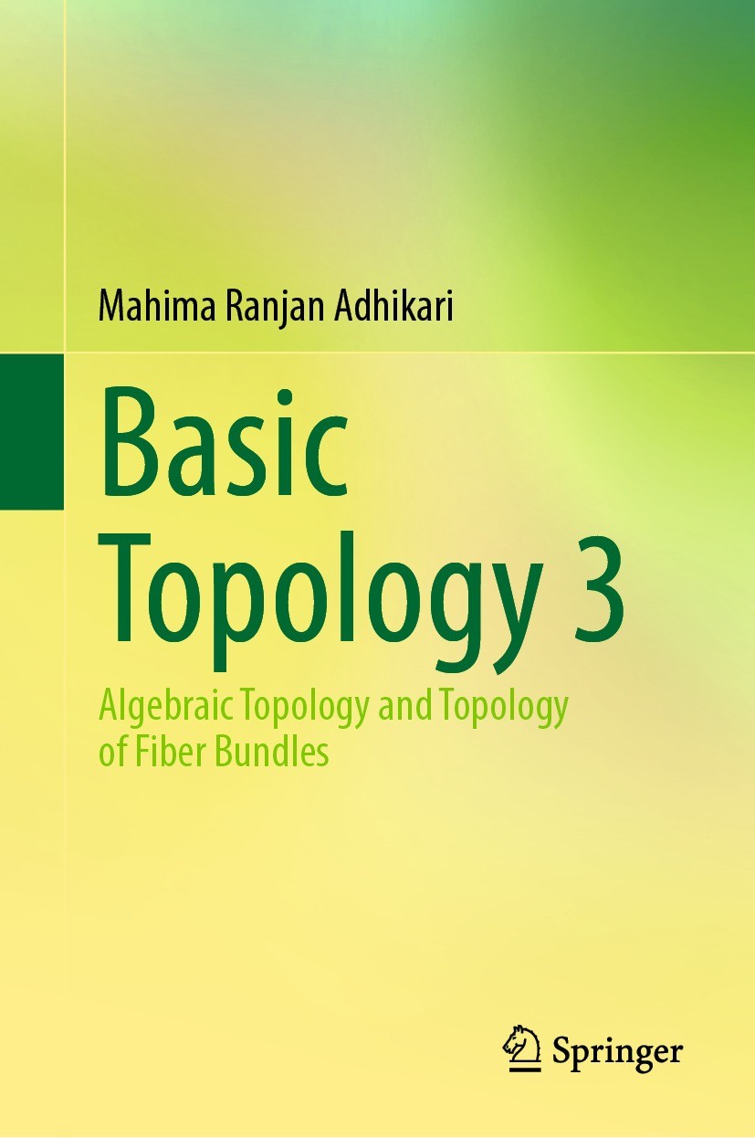 Titlebook: Basic Topology 3; Algebraic Topology a Mahima Ranjan Adhikari Textbook 2022 The Editor(s) (if applicable) and The Author(s), under exclusiv Titlebook: Basic Topology 3; Algebraic Topology a Mahima Ranjan Adhikari Textbook 2022 The Editor(s) (if applicable) and The Author(s), under exclusiv