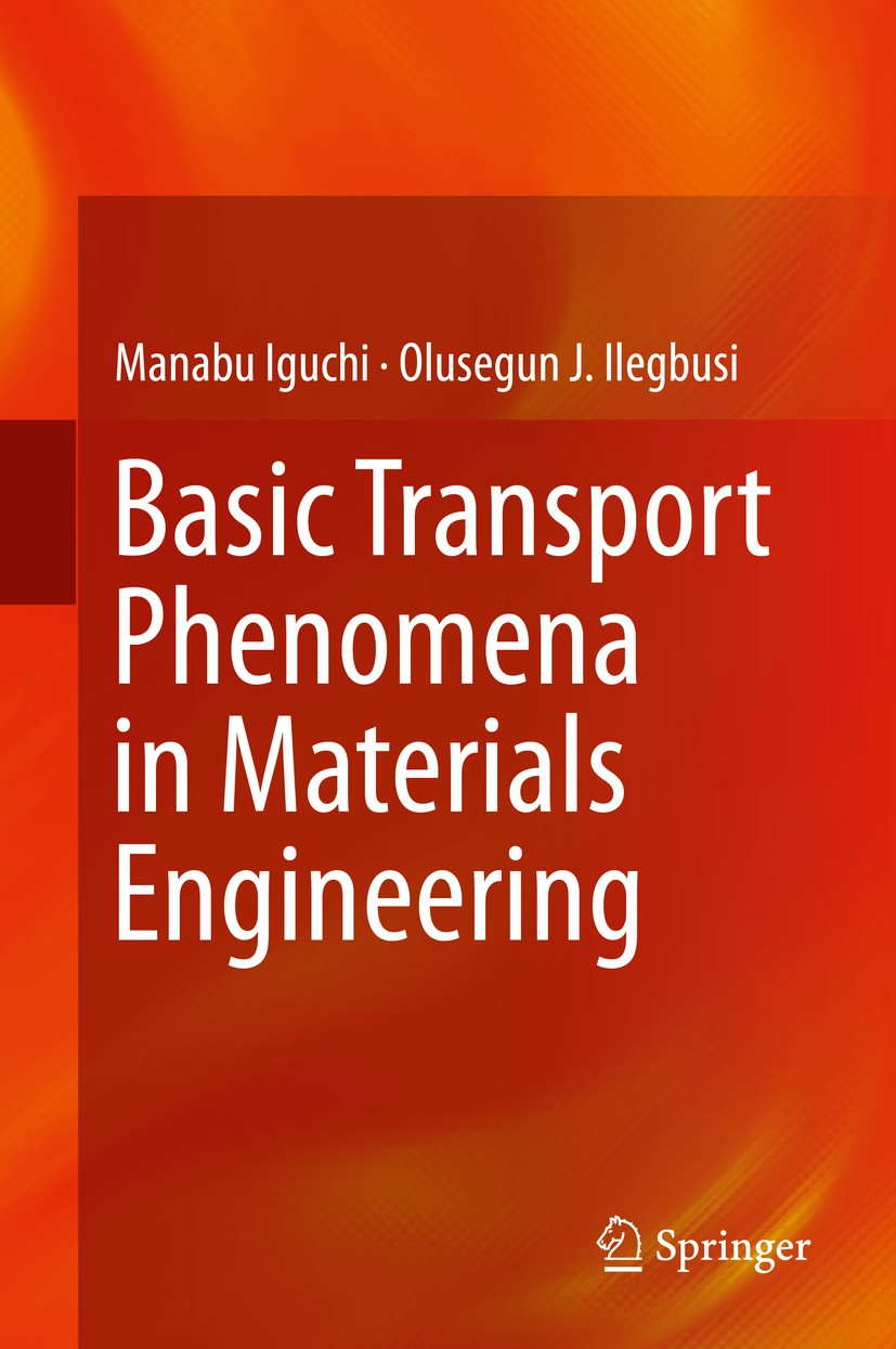 Titlebook: Basic Transport Phenomena in Materials Engineering; Manabu Iguchi,Olusegun J. Ilegbusi Book 2014 Springer Japan 2014 Diffusion.Fluid Flow. Titlebook: Basic Transport Phenomena in Materials Engineering; Manabu Iguchi,Olusegun J. Ilegbusi Book 2014 Springer Japan 2014 Diffusion.Fluid Flow.