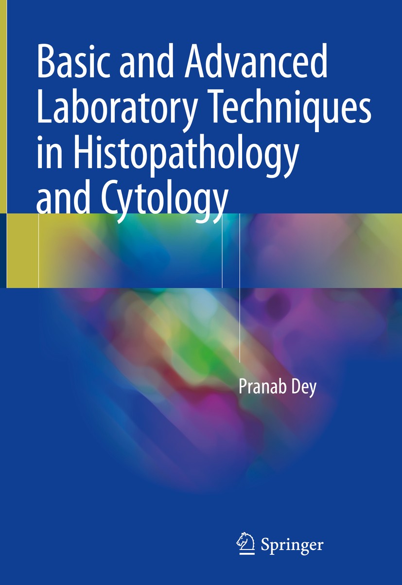 Titlebook: Basic and Advanced Laboratory Techniques in Histopathology and Cytology; Pranab Dey Textbook 20181st edition Springer Nature Singapore Pte Titlebook: Basic and Advanced Laboratory Techniques in Histopathology and Cytology; Pranab Dey Textbook 20181st edition Springer Nature Singapore Pte