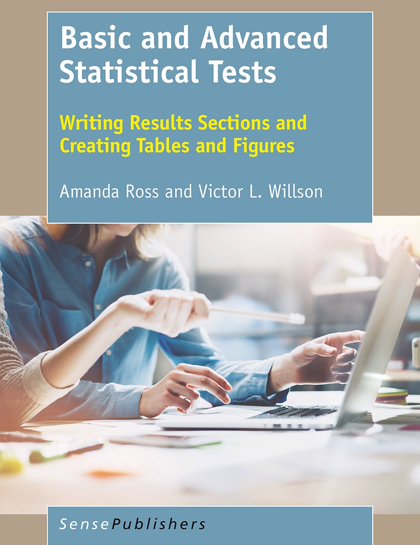 Titlebook: Basic and Advanced Statistical Tests; Writing Results Sect Amanda Ross,Victor L. Willson Book 2017 SensePublishers-Rotterdam, The Netherlan Titlebook: Basic and Advanced Statistical Tests; Writing Results Sect Amanda Ross,Victor L. Willson Book 2017 SensePublishers-Rotterdam, The Netherlan