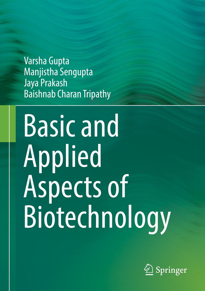 Titlebook: Basic and Applied Aspects of Biotechnology; Varsha Gupta,Manjistha Sengupta,Baishnab Charan Tr Book 2017 Springer Science+Business Media S Titlebook: Basic and Applied Aspects of Biotechnology; Varsha Gupta,Manjistha Sengupta,Baishnab Charan Tr Book 2017 Springer Science+Business Media S