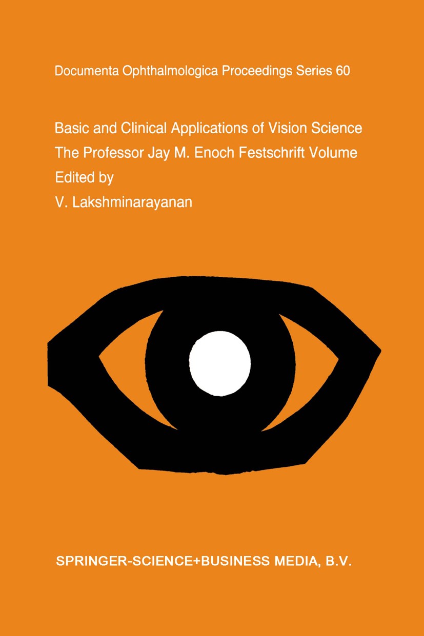 Titlebook: Basic and Clinical Applications of Vision Science; The Professor Jay M. V. Lakshminarayanan Book 1997 Springer Science+Business Media Dordr Titlebook: Basic and Clinical Applications of Vision Science; The Professor Jay M. V. Lakshminarayanan Book 1997 Springer Science+Business Media Dordr