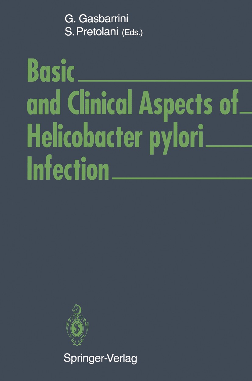 Titlebook: Basic and Clinical Aspects of Helicobacter pylori Infection; G. Gasbarrini,S. Pretolani Conference proceedings 1994 Springer-Verlag Berlin Titlebook: Basic and Clinical Aspects of Helicobacter pylori Infection; G. Gasbarrini,S. Pretolani Conference proceedings 1994 Springer-Verlag Berlin