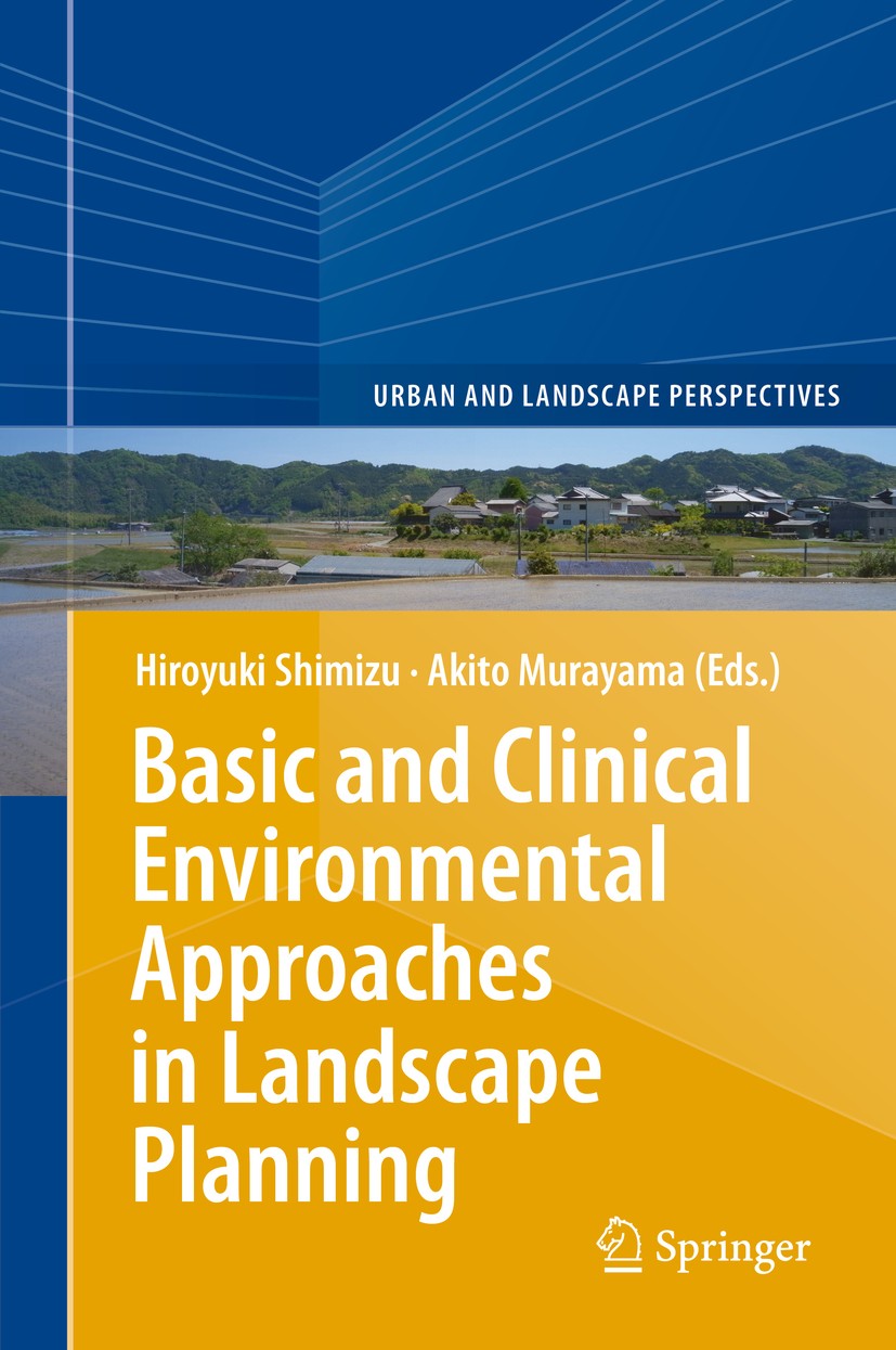 Titlebook: Basic and Clinical Environmental Approaches in Landscape Planning; Hiroyuki Shimizu,Akito Murayama Book 2014 Springer Japan 2014 Clinical Titlebook: Basic and Clinical Environmental Approaches in Landscape Planning; Hiroyuki Shimizu,Akito Murayama Book 2014 Springer Japan 2014 Clinical