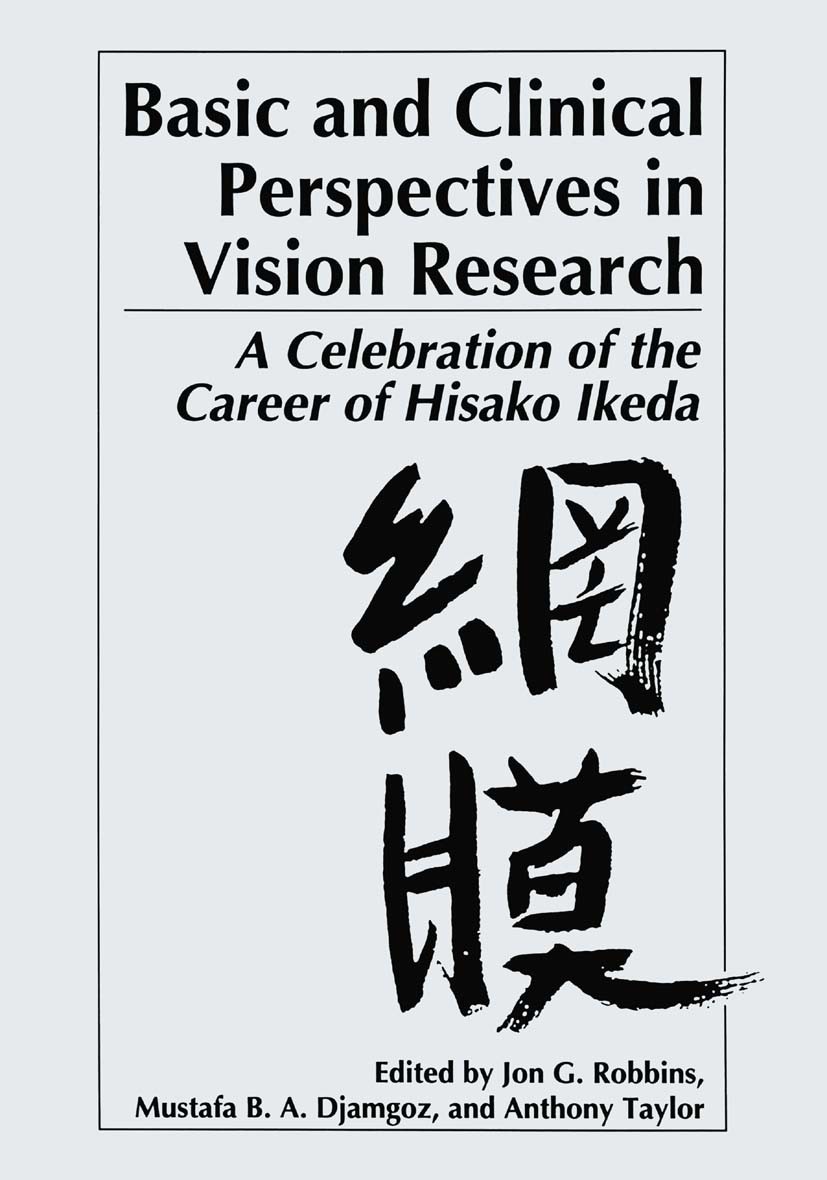 Titlebook: Basic and Clinical Perspectives in Vision Research; A Celebration of the Jon G. Robbins,Mustafa B. A. Djamgoz,Anthony Taylo Book 1995 Sprin Titlebook: Basic and Clinical Perspectives in Vision Research; A Celebration of the Jon G. Robbins,Mustafa B. A. Djamgoz,Anthony Taylo Book 1995 Sprin