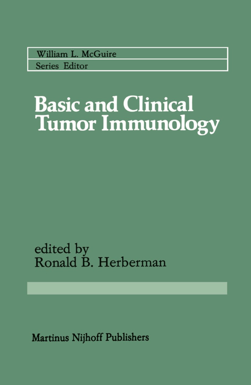 Titlebook: Basic and Clinical Tumor Immunology; Ronald B. Herberman Book 1983 Springer Science+Business Media Dordrecht 1983 Antigen.Staging.cancer t Titlebook: Basic and Clinical Tumor Immunology; Ronald B. Herberman Book 1983 Springer Science+Business Media Dordrecht 1983 Antigen.Staging.cancer t