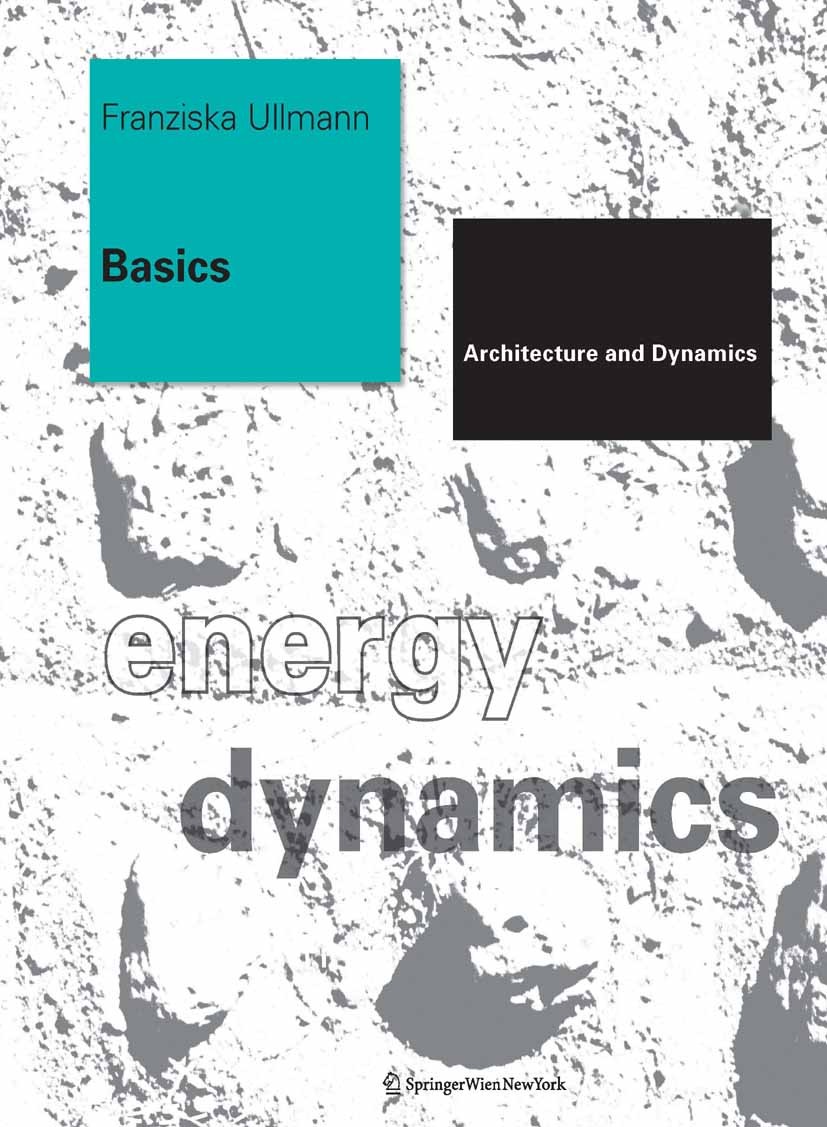 Titlebook: Basics; Architecture and Dyn Franziska Ullmann Book 2011Latest edition Springer-Verlag/Wien 2011 Architectural Shapes.Elementary form.Princ Titlebook: Basics; Architecture and Dyn Franziska Ullmann Book 2011Latest edition Springer-Verlag/Wien 2011 Architectural Shapes.Elementary form.Princ
