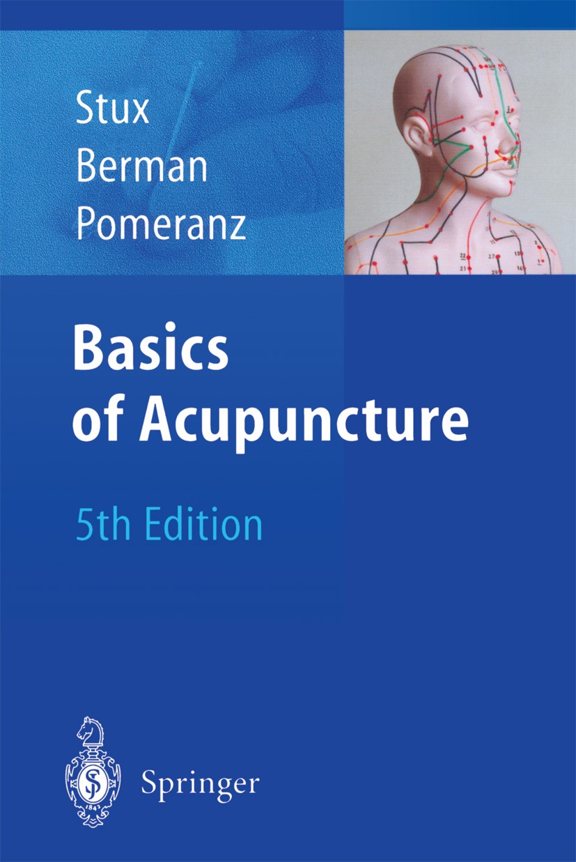 Titlebook: Basics of Acupuncture; Gabriel Stux,Brian Berman,Bruce Pomeranz Book 20035th edition Springer-Verlag Berlin Heidelberg 2003 Acupuncture.Ch Titlebook: Basics of Acupuncture; Gabriel Stux,Brian Berman,Bruce Pomeranz Book 20035th edition Springer-Verlag Berlin Heidelberg 2003 Acupuncture.Ch