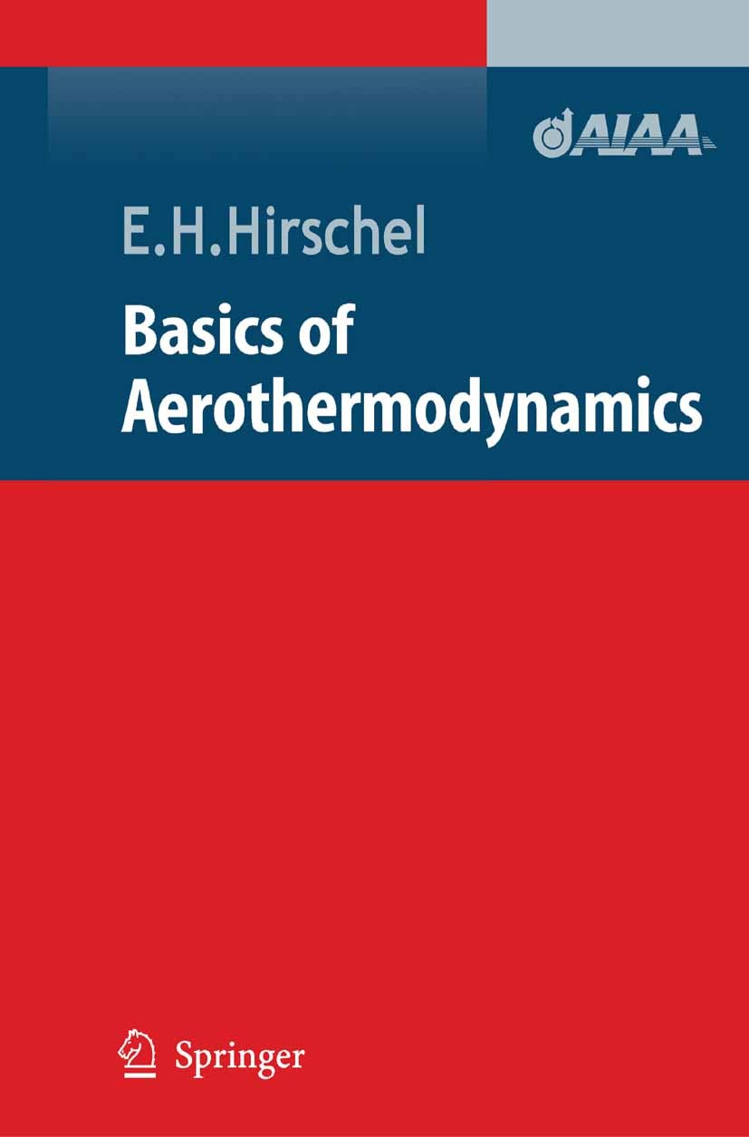 Titlebook: Basics of Aerothermodynamics; E. H. Hirschel Book 20051st edition Springer-Verlag Berlin Heidelberg 2005 Aerothermodynamics.High Speed Vis Titlebook: Basics of Aerothermodynamics; E. H. Hirschel Book 20051st edition Springer-Verlag Berlin Heidelberg 2005 Aerothermodynamics.High Speed Vis