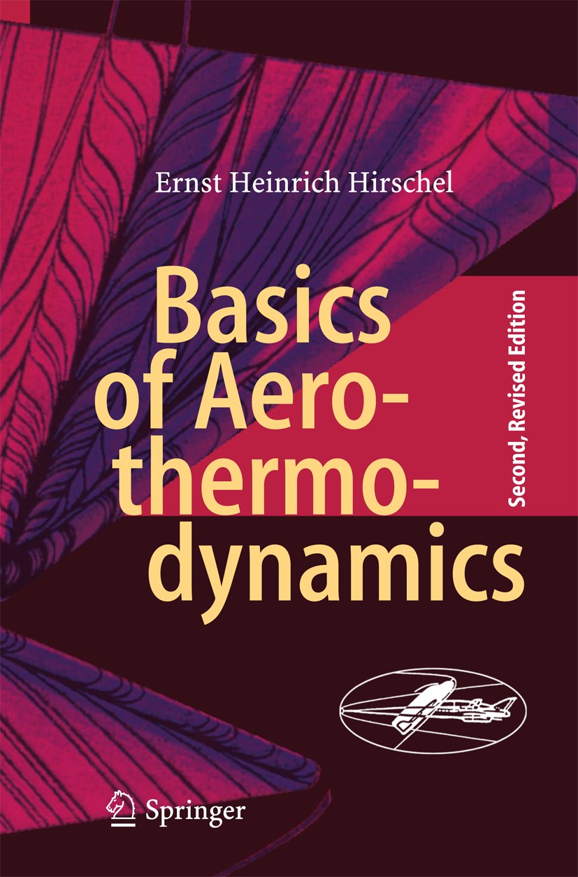 Titlebook: Basics of Aerothermodynamics; Ernst Heinrich Hirschel Book 2015Latest edition Springer International Publishing Switzerland 2015 Aerodynam Titlebook: Basics of Aerothermodynamics; Ernst Heinrich Hirschel Book 2015Latest edition Springer International Publishing Switzerland 2015 Aerodynam