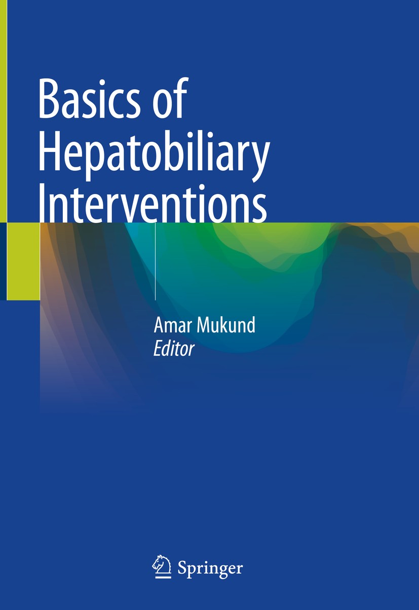 Titlebook: Basics of Hepatobiliary Interventions; Amar Mukund Book 2021 Springer Nature Singapore Pte Ltd. 2021 Non-vascular interventional procedure Titlebook: Basics of Hepatobiliary Interventions; Amar Mukund Book 2021 Springer Nature Singapore Pte Ltd. 2021 Non-vascular interventional procedure