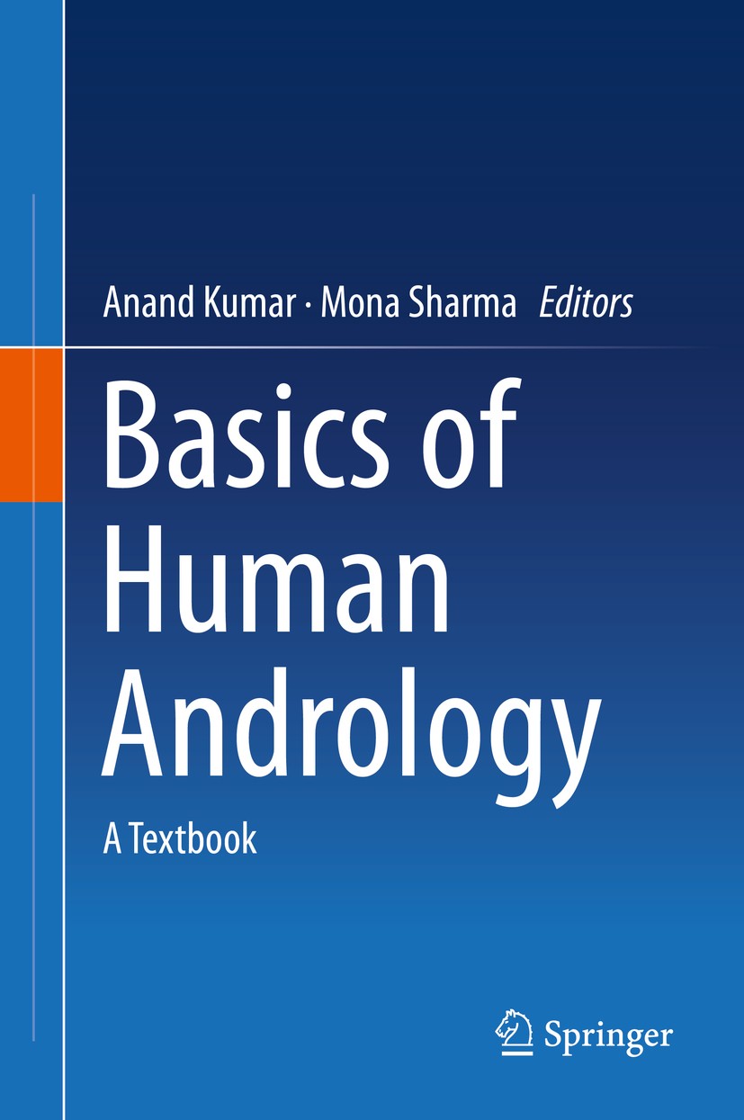 Titlebook: Basics of Human Andrology; A Textbook Anand Kumar,Mona Sharma Textbook 2017 Springer Nature Singapore Pte Ltd. 2017 Human Reproduction.Male Titlebook: Basics of Human Andrology; A Textbook Anand Kumar,Mona Sharma Textbook 2017 Springer Nature Singapore Pte Ltd. 2017 Human Reproduction.Male
