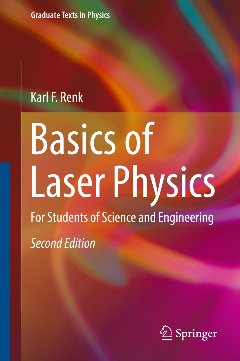 Titlebook: Basics of Laser Physics; For Students of Scie Karl F. Renk Textbook 2017Latest edition Springer International Publishing AG 2017 Bloch lase Titlebook: Basics of Laser Physics; For Students of Scie Karl F. Renk Textbook 2017Latest edition Springer International Publishing AG 2017 Bloch lase