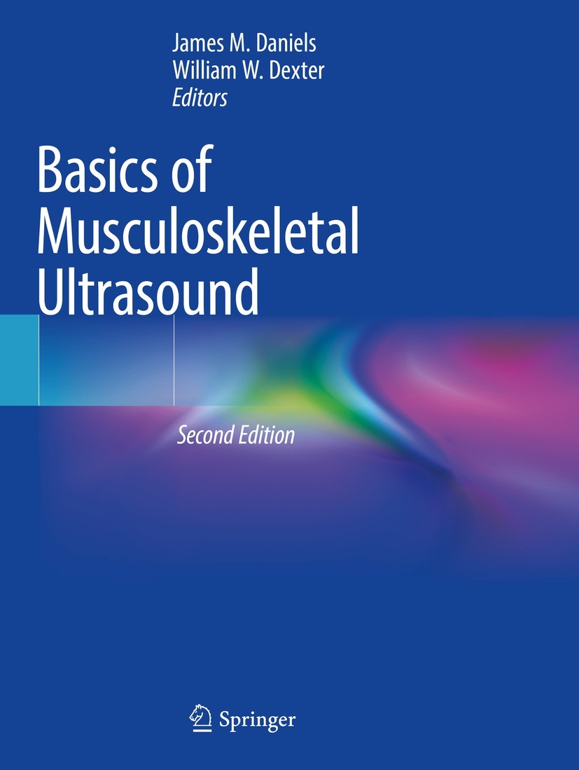 Titlebook: Basics of Musculoskeletal Ultrasound; James M. Daniels,William W. Dexter Book 2021Latest edition Springer Nature Switzerland AG 2021 muscu Titlebook: Basics of Musculoskeletal Ultrasound; James M. Daniels,William W. Dexter Book 2021Latest edition Springer Nature Switzerland AG 2021 muscu