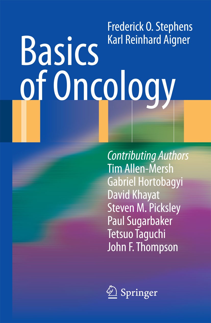Titlebook: Basics of Oncology; Karl Reinhard Aigner,Frederick O. Stephens Book 20091st edition Springer-Verlag Berlin Heidelberg 2009 Cancer.Carcinom Titlebook: Basics of Oncology; Karl Reinhard Aigner,Frederick O. Stephens Book 20091st edition Springer-Verlag Berlin Heidelberg 2009 Cancer.Carcinom