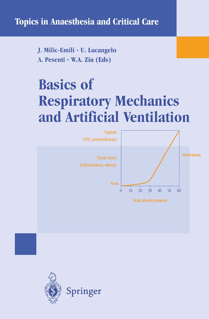 Titlebook: Basics of Respiratory Mechanics and Artificial Ventilation; J. Milic-Emili,U. Lucangelo,W. A. Zin Book 1999 Springer-Verlag Italia 1999 At Titlebook: Basics of Respiratory Mechanics and Artificial Ventilation; J. Milic-Emili,U. Lucangelo,W. A. Zin Book 1999 Springer-Verlag Italia 1999 At