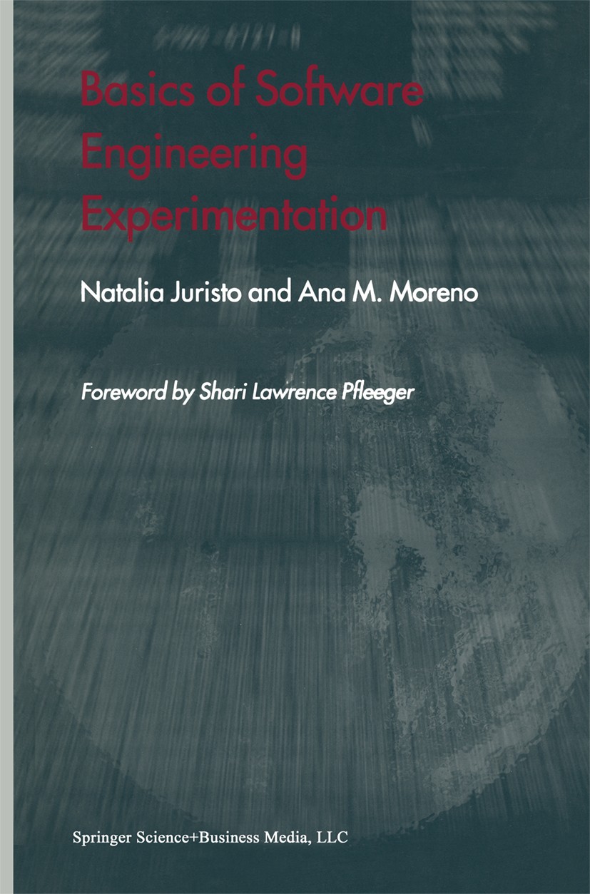 Titlebook: Basics of Software Engineering Experimentation; Natalia Juristo,Ana M. Moreno Book 2001 Springer-Verlag US 2001 Mathematica.data analysis. Titlebook: Basics of Software Engineering Experimentation; Natalia Juristo,Ana M. Moreno Book 2001 Springer-Verlag US 2001 Mathematica.data analysis.