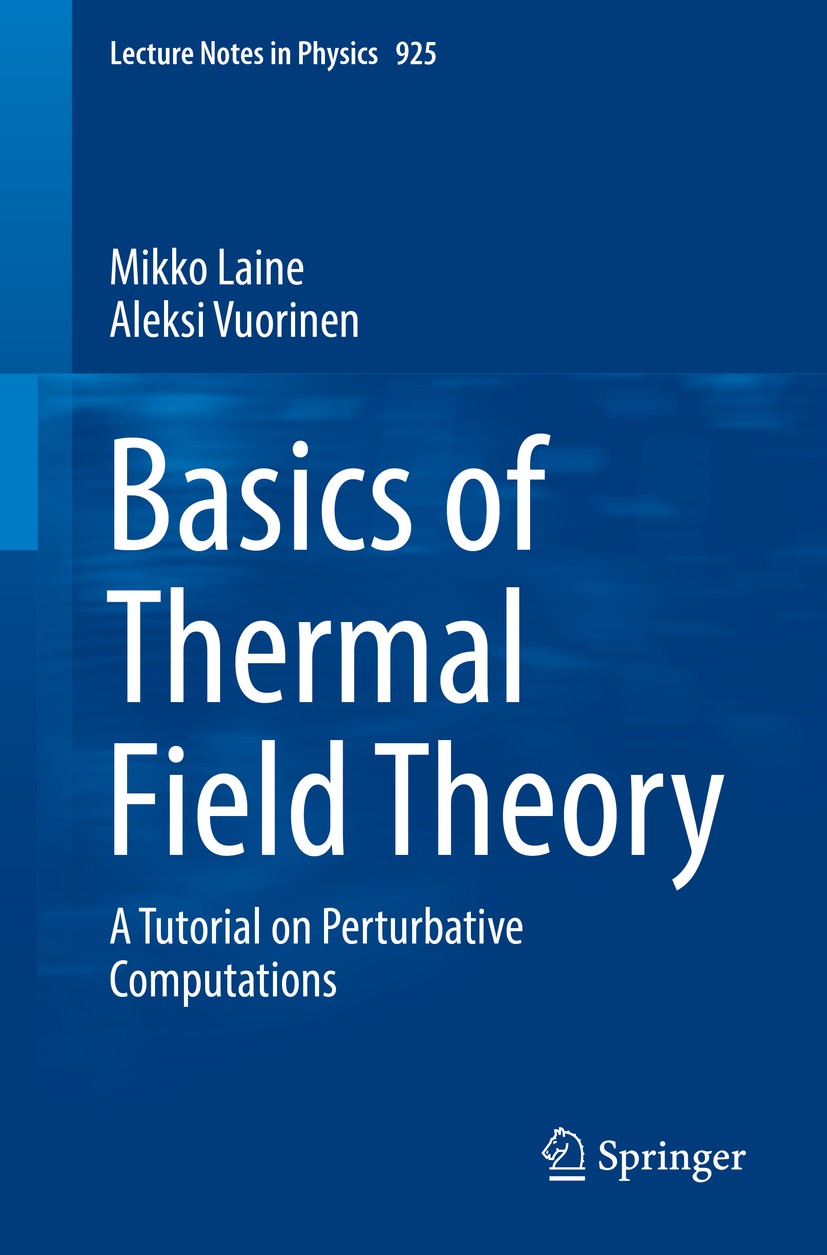 Titlebook: Basics of Thermal Field Theory; A Tutorial on Pertur Mikko Laine,Aleksi Vuorinen Book 2016 Springer International Publishing Switzerland 20 Titlebook: Basics of Thermal Field Theory; A Tutorial on Pertur Mikko Laine,Aleksi Vuorinen Book 2016 Springer International Publishing Switzerland 20