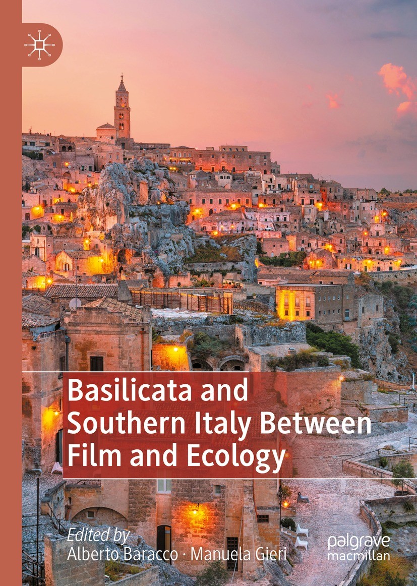 Titlebook: Basilicata and Southern Italy Between Film and Ecology; Alberto Baracco,Manuela Gieri Book 2022 The Editor(s) (if applicable) and The Auth Titlebook: Basilicata and Southern Italy Between Film and Ecology; Alberto Baracco,Manuela Gieri Book 2022 The Editor(s) (if applicable) and The Auth
