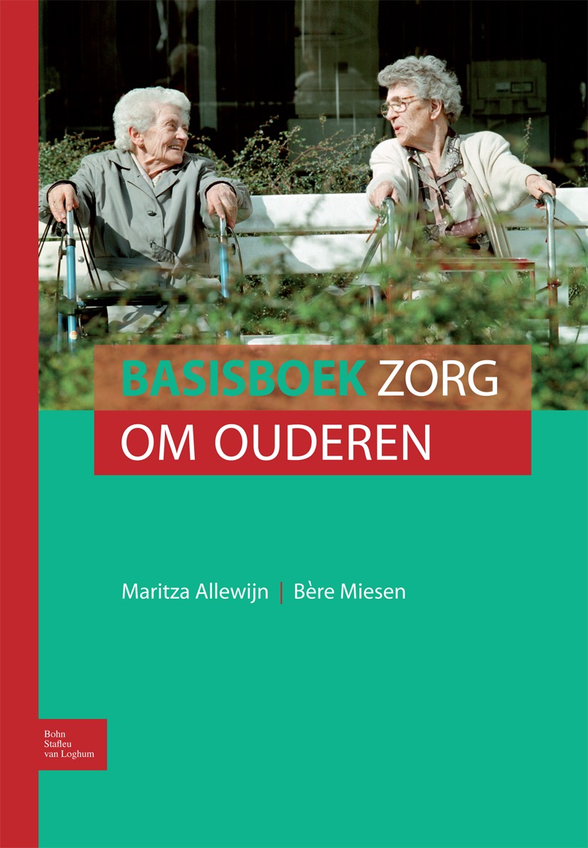 Titlebook: Basisboek zorg om ouderen; Maritza Allewijn,Bère Miesen Textbook 2010Latest edition Bohn Stafleu van Loghum 2010 Titlebook: Basisboek zorg om ouderen; Maritza Allewijn,Bère Miesen Textbook 2010Latest edition Bohn Stafleu van Loghum 2010