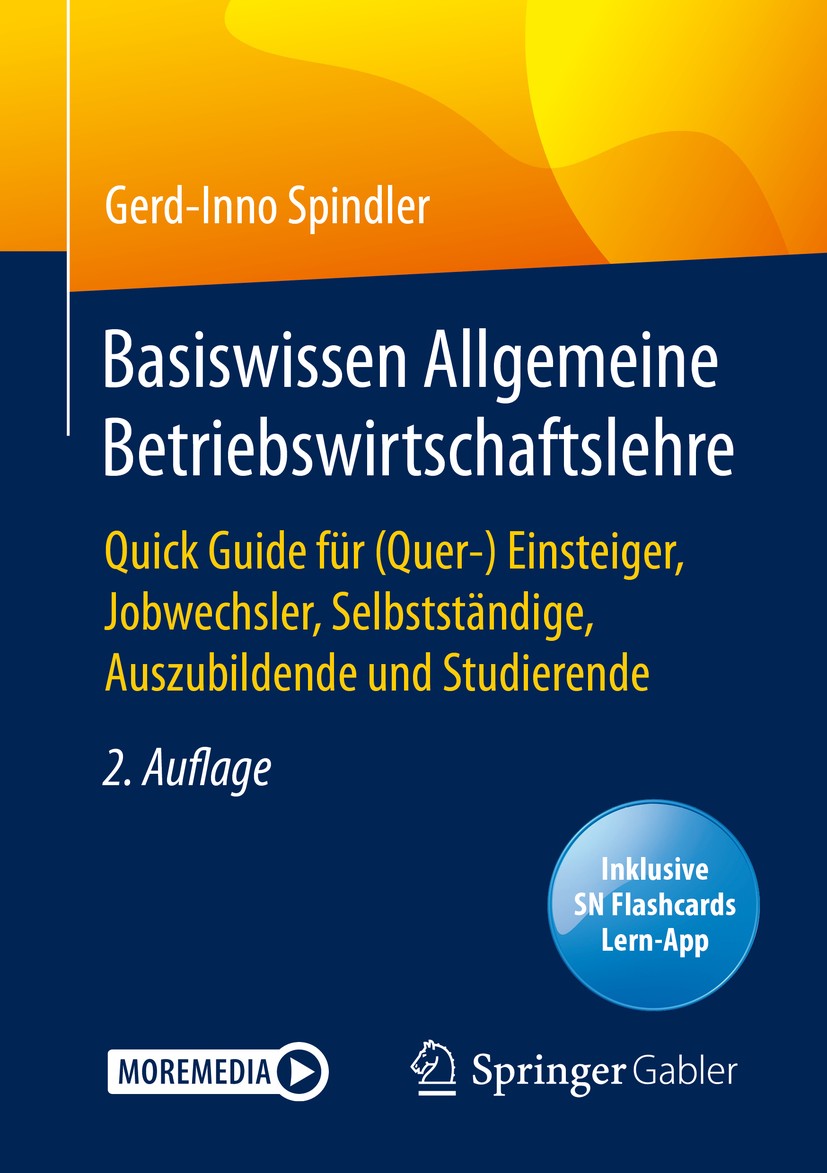 Titlebook: Basiswissen Allgemeine Betriebswirtschaftslehre; Quick Guide für (Que Gerd-Inno Spindler Book 20202nd edition Springer Fachmedien Wiesbaden Titlebook: Basiswissen Allgemeine Betriebswirtschaftslehre; Quick Guide für (Que Gerd-Inno Spindler Book 20202nd edition Springer Fachmedien Wiesbaden