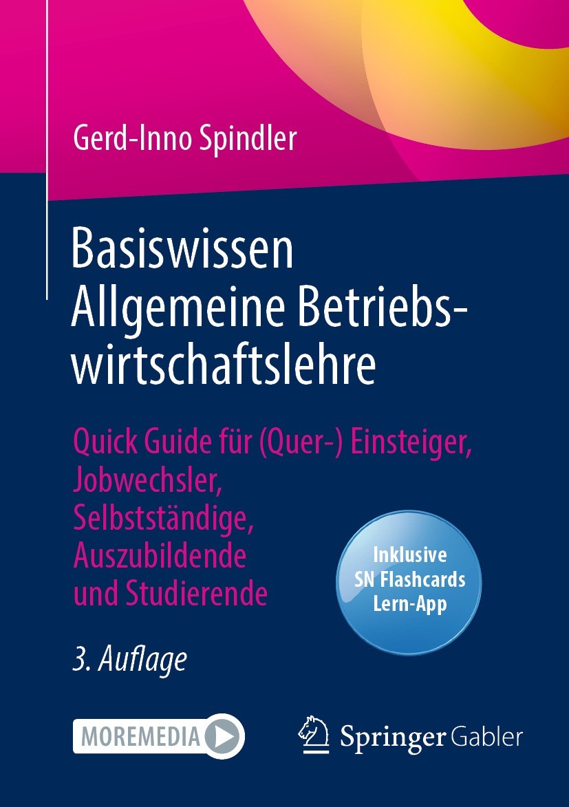 Titlebook: Basiswissen Allgemeine Betriebswirtschaftslehre; Quick Guide für (Que Gerd-Inno Spindler Book 2022Latest edition Der/die Herausgeber bzw. d Titlebook: Basiswissen Allgemeine Betriebswirtschaftslehre; Quick Guide für (Que Gerd-Inno Spindler Book 2022Latest edition Der/die Herausgeber bzw. d