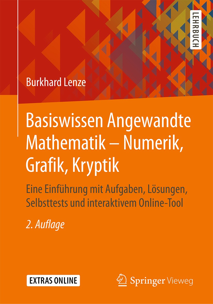 Titlebook: Basiswissen Angewandte Mathematik – Numerik, Grafik, Kryptik; Eine Einführung mit Burkhard Lenze Textbook 2020Latest edition Der/die Herau Titlebook: Basiswissen Angewandte Mathematik – Numerik, Grafik, Kryptik; Eine Einführung mit Burkhard Lenze Textbook 2020Latest edition Der/die Herau